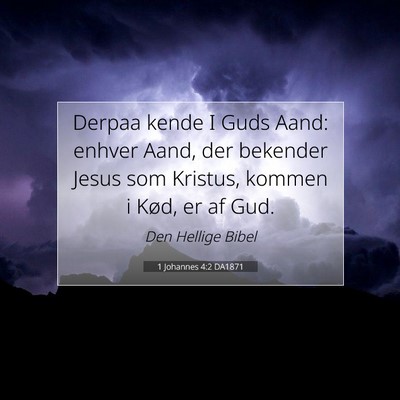 Picture 07 - 1 Johannes 4:2 DA1871 - Derpaa kende I Guds Aand: enhver Aand, der - Bible Verse Picture