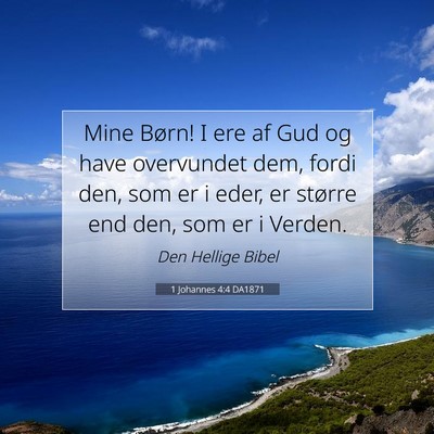 Picture 07 - 1 Johannes 4:4 DA1871 - Mine Børn! I ere af Gud og have overvundet dem, - Bible Verse Picture