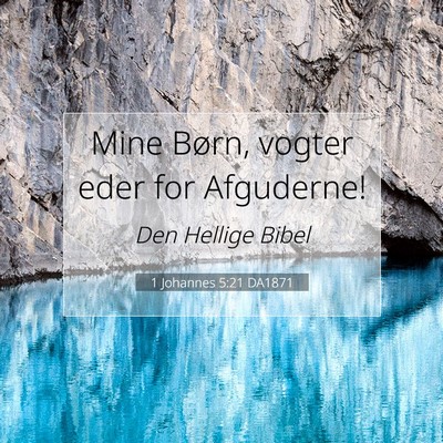 Picture 07 - 1 Johannes 5:21 DA1871 - Mine Børn, vogter eder for - Bible Verse Picture