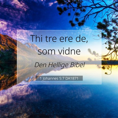 Picture 07 - 1 Johannes 5:7 DA1871 - Thi tre ere de, som - Bible Verse Picture