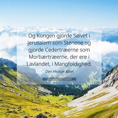 Picture 07 - 1 Kongebog 10:27 DA1871 - Og Kongen gjorde Sølvet i Jerusalem som Stenene - Bible Verse Picture