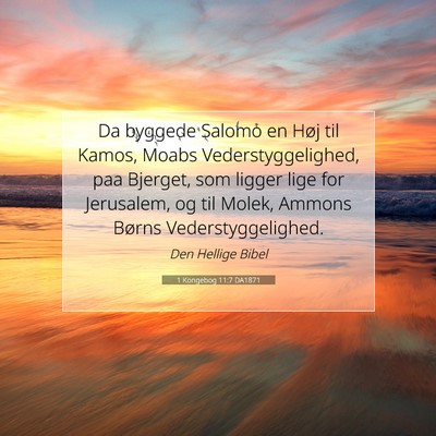 Picture 07 - 1 Kongebog 11:7 DA1871 - Da byggede Salomo en Høj til Kamos, Moabs - Bible Verse Picture