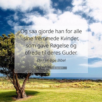 Picture 07 - 1 Kongebog 11:8 DA1871 - Og saa gjorde han for alle sine fremmede Kvinder, - Bible Verse Picture