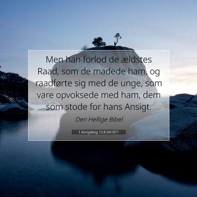 Picture 07 - 1 Kongebog 12:8 DA1871 - Men han forlod de ældstes Raad, som de madede - Bible Verse Picture