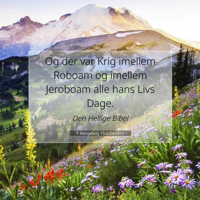 Picture 07 - 1 Kongebog 15:6 DA1871 - Og der var Krig imellem Roboam og imellem - Bible Verse Picture