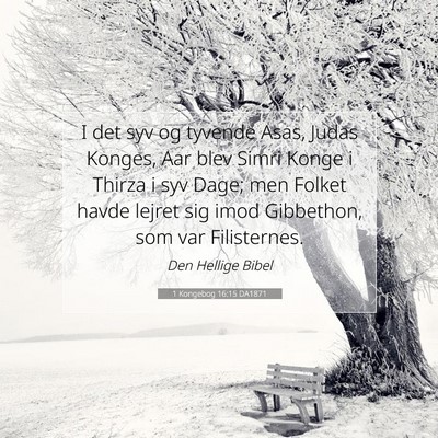 Picture 07 - 1 Kongebog 16:15 DA1871 - I det syv og tyvende Asas, Judas Konges, Aar blev - Bible Verse Picture
