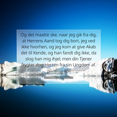 Picture 07 - 1 Kongebog 18:12 DA1871 - Og det maatte ske, naar jeg gik fra dig, at - Bible Verse Picture