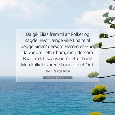 Picture 07 - 1 Kongebog 18:21 DA1871 - Da gik Elias frem til alt Folket og sagde: Hvor - Bible Verse Picture