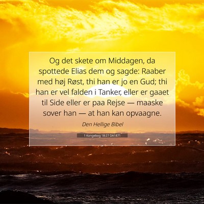 Picture 07 - 1 Kongebog 18:27 DA1871 - Og det skete om Middagen, da spottede Elias dem - Bible Verse Picture