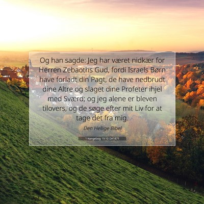 Picture 07 - 1 Kongebog 19:10 DA1871 - Og han sagde: Jeg har været nidkær for Herren - Bible Verse Picture