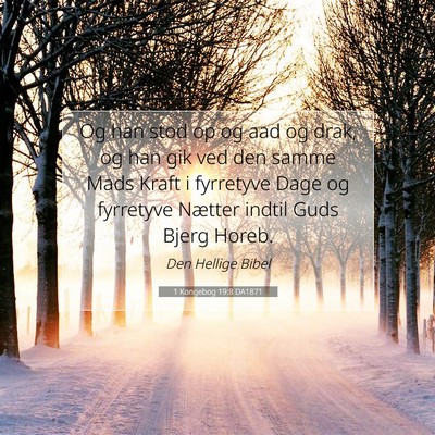 Picture 07 - 1 Kongebog 19:8 DA1871 - Og han stod op og aad og drak, og han gik ved den - Bible Verse Picture