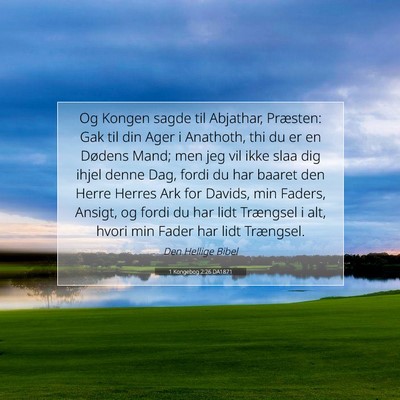 Picture 07 - 1 Kongebog 2:26 DA1871 - Og Kongen sagde til Abjathar, Præsten: Gak til - Bible Verse Picture
