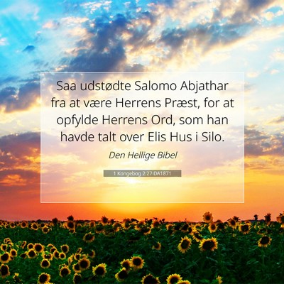 Picture 07 - 1 Kongebog 2:27 DA1871 - Saa udstødte Salomo Abjathar fra at være - Bible Verse Picture