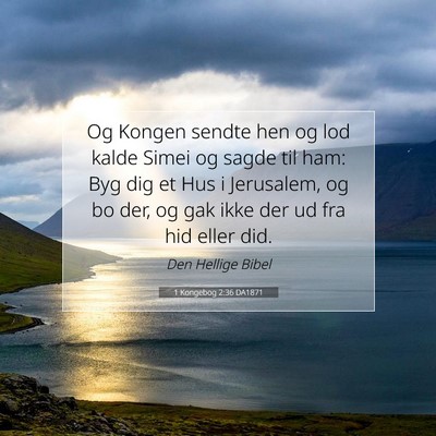 Picture 07 - 1 Kongebog 2:36 DA1871 - Og Kongen sendte hen og lod kalde Simei og sagde - Bible Verse Picture