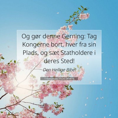 Picture 07 - 1 Kongebog 20:24 DA1871 - Og gør denne Gerning: Tag Kongerne bort, hver - Bible Verse Picture