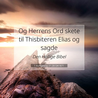 Picture 07 - 1 Kongebog 21:28 DA1871 - Og Herrens Ord skete til Thisbiteren Elias og - Bible Verse Picture