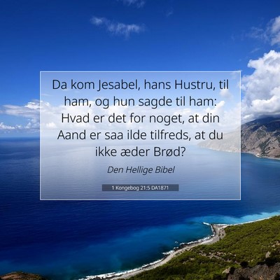 Picture 07 - 1 Kongebog 21:5 DA1871 - Da kom Jesabel, hans Hustru, til ham, og hun - Bible Verse Picture