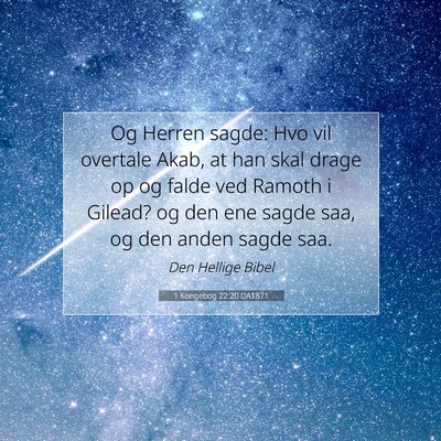 Picture 07 - 1 Kongebog 22:20 DA1871 - Og Herren sagde: Hvo vil overtale Akab, at han - Bible Verse Picture