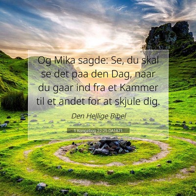 Picture 07 - 1 Kongebog 22:25 DA1871 - Og Mika sagde: Se, du skal se det paa den Dag, - Bible Verse Picture
