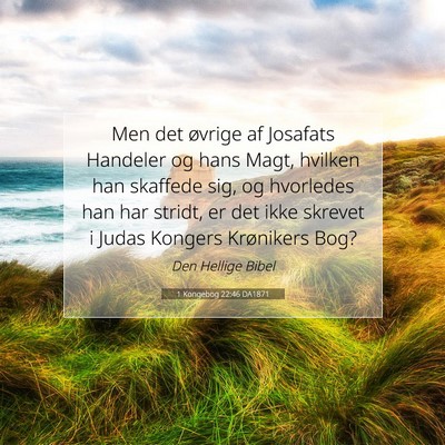 Picture 07 - 1 Kongebog 22:46 DA1871 - Men det øvrige af Josafats Handeler og hans - Bible Verse Picture
