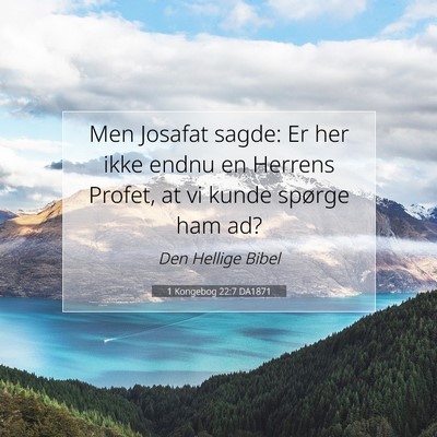 Picture 07 - 1 Kongebog 22:7 DA1871 - Men Josafat sagde: Er her ikke endnu en Herrens - Bible Verse Picture