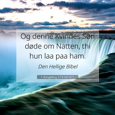 Picture 07 - 1 Kongebog 3:19 DA1871 - Og denne Kvindes Søn døde om Natten, thi hun - Bible Verse Picture