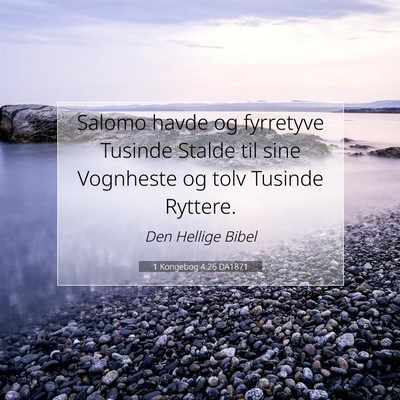 Picture 07 - 1 Kongebog 4:26 DA1871 - Salomo havde og fyrretyve Tusinde Stalde til sine - Bible Verse Picture