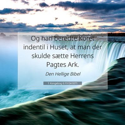 Picture 07 - 1 Kongebog 6:19 DA1871 - Og han beredte Koret indentil i Huset, at man der - Bible Verse Picture