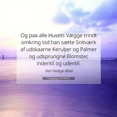 Picture 07 - 1 Kongebog 6:29 DA1871 - Og paa alle Husets Vægge trindt omkring lod han - Bible Verse Picture