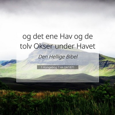 Picture 07 - 1 Kongebog 7:44 DA1871 - og det ene Hav og de tolv Okser under - Bible Verse Picture