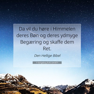 Picture 07 - 1 Kongebog 8:45 DA1871 - Da vil du høre i Himmelen deres Bøn og deres - Bible Verse Picture
