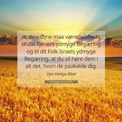 Picture 07 - 1 Kongebog 8:52 DA1871 - at dine Øjne maa være aabnede til din Tjeners - Bible Verse Picture