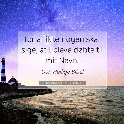Picture 07 - 1 Korintherne 1:15 DA1871 - for at ikke nogen skal sige, at I bleve døbte - Bible Verse Picture