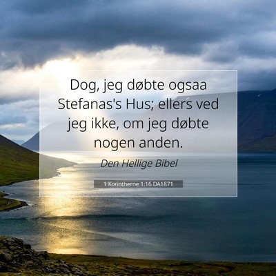 Picture 07 - 1 Korintherne 1:16 DA1871 - Dog, jeg døbte ogsaa Stefanas's Hus; ellers ved - Bible Verse Picture