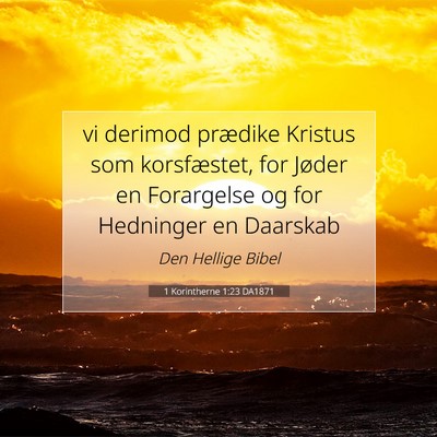 Picture 07 - 1 Korintherne 1:23 DA1871 - vi derimod prædike Kristus som korsfæstet, for - Bible Verse Picture