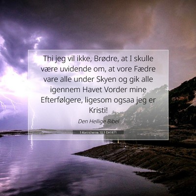 Picture 07 - 1 Korintherne 10:1 DA1871 - Thi jeg vil ikke, Brødre, at I skulle være - Bible Verse Picture