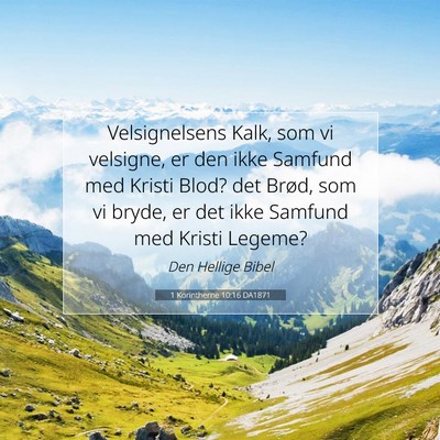 Picture 07 - 1 Korintherne 10:16 DA1871 - Velsignelsens Kalk, som vi velsigne, er den ikke - Bible Verse Picture