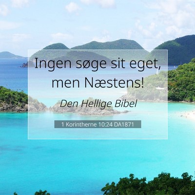 Picture 07 - 1 Korintherne 10:24 DA1871 - Ingen søge sit eget, men - Bible Verse Picture