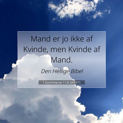 Picture 07 - 1 Korintherne 11:8 DA1871 - Mand er jo ikke af Kvinde, men Kvinde af - Bible Verse Picture
