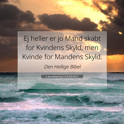 Picture 07 - 1 Korintherne 11:9 DA1871 - Ej heller er jo Mand skabt for Kvindens Skyld, - Bible Verse Picture