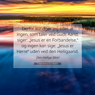 Picture 07 - 1 Korintherne 12:3 DA1871 - Derfor kundgør jeg eder, at ingen, som taler ved - Bible Verse Picture