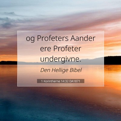 Picture 07 - 1 Korintherne 14:32 DA1871 - og Profeters Aander ere Profeter - Bible Verse Picture