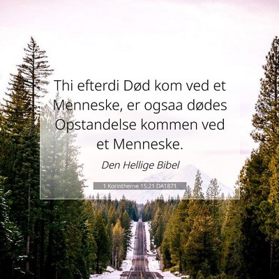 Picture 07 - 1 Korintherne 15:21 DA1871 - Thi efterdi Død kom ved et Menneske, er ogsaa - Bible Verse Picture