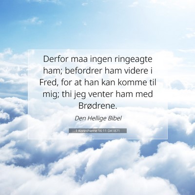 Picture 07 - 1 Korintherne 16:11 DA1871 - Derfor maa ingen ringeagte ham; befordrer ham - Bible Verse Picture