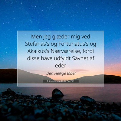 Picture 07 - 1 Korintherne 16:17 DA1871 - Men jeg glæder mig ved Stefanas's og - Bible Verse Picture