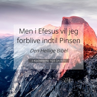 Picture 07 - 1 Korintherne 16:8 DA1871 - Men i Efesus vil jeg forblive indtil - Bible Verse Picture