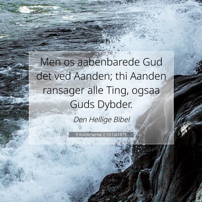 Picture 07 - 1 Korintherne 2:10 DA1871 - Men os aabenbarede Gud det ved Aanden; thi Aanden - Bible Verse Picture