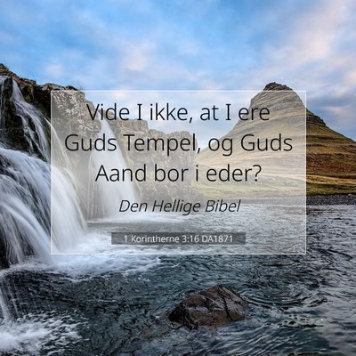 Picture 07 - 1 Korintherne 3:16 DA1871 - Vide I ikke, at I ere Guds Tempel, og Guds Aand - Bible Verse Picture
