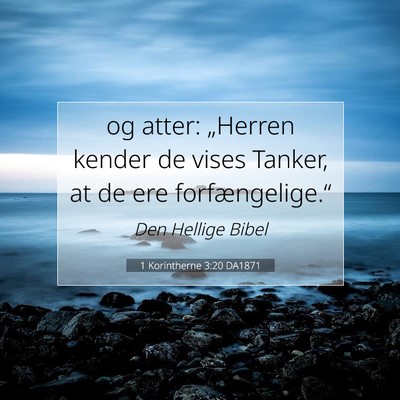 Picture 07 - 1 Korintherne 3:20 DA1871 - og atter: „Herren kender de vises Tanker, at de - Bible Verse Picture