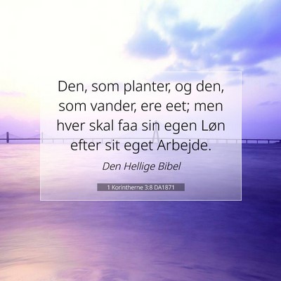 Picture 07 - 1 Korintherne 3:8 DA1871 - Den, som planter, og den, som vander, ere eet; - Bible Verse Picture